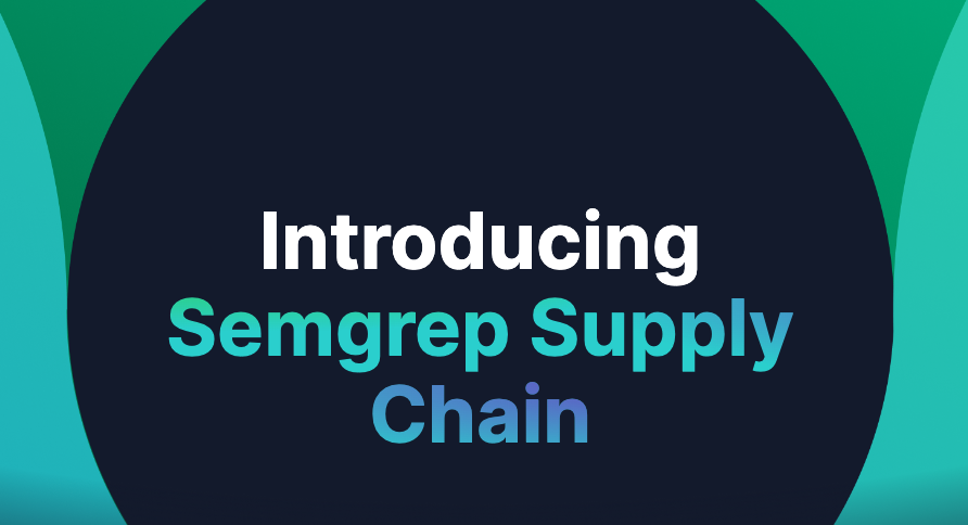 Introducing Semgrep Supply Chain